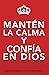 Mantén la Calma y Confía en...