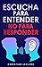Escucha para entender, no p...