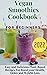 Vegan Smoothies Cookbook Fo...