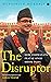 The Disruptor: How Vishwanath Pratap Singh Shook India