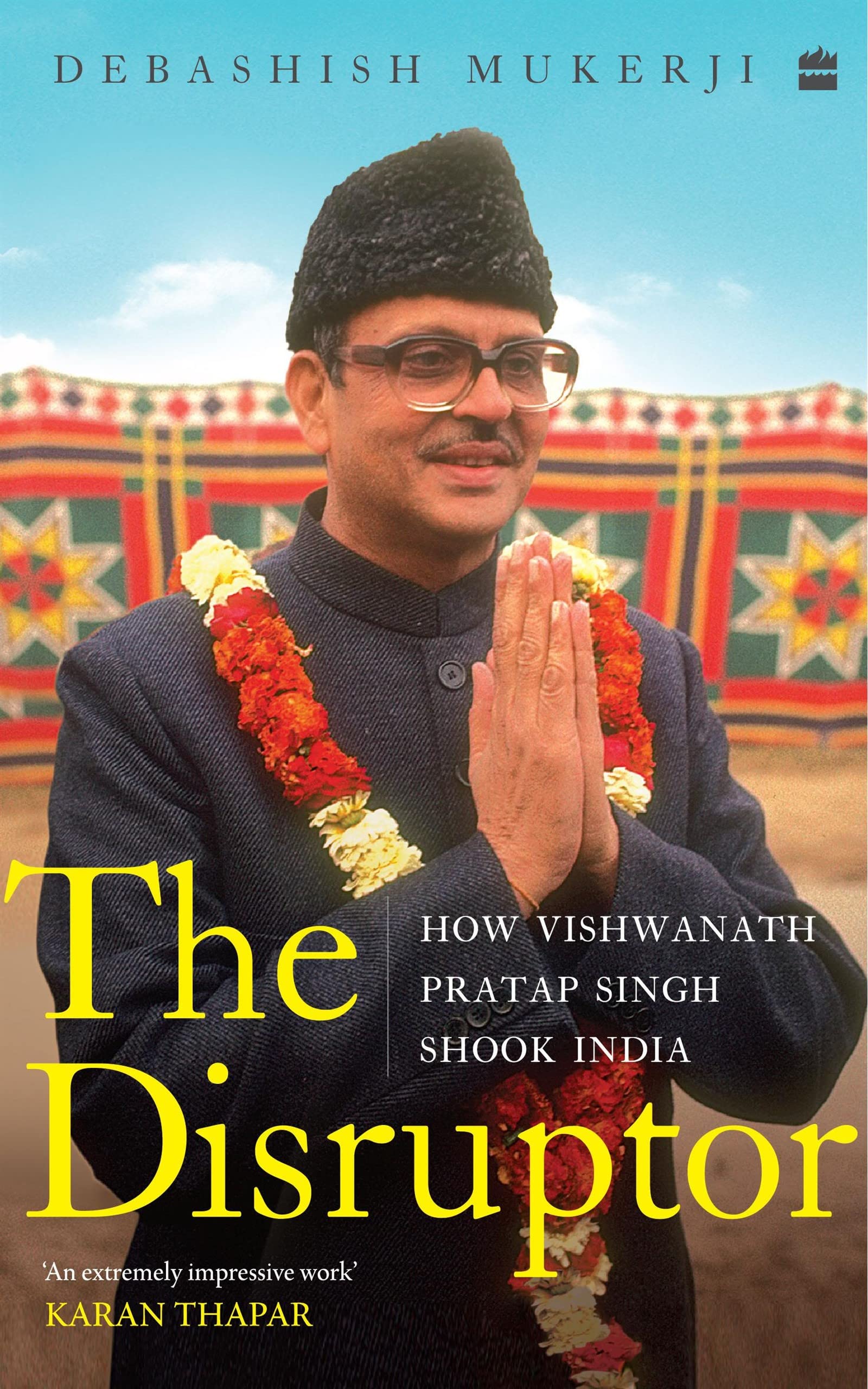 The Disruptor: How Vishwanath Pratap Singh Shook India (Kindle Edition)