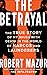 The Betrayal: The True Story of My Brush with Death in the World of Narcos and Launderers