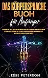 Das Körpersprache Buch für Anfänger: Lernen Sie, wie Sie die Gedanken & Emotionen der Menschen lesen - Erkennen Sie Lügner & manipulieren Sie richtig, ... Bücher für Anfänger 4)