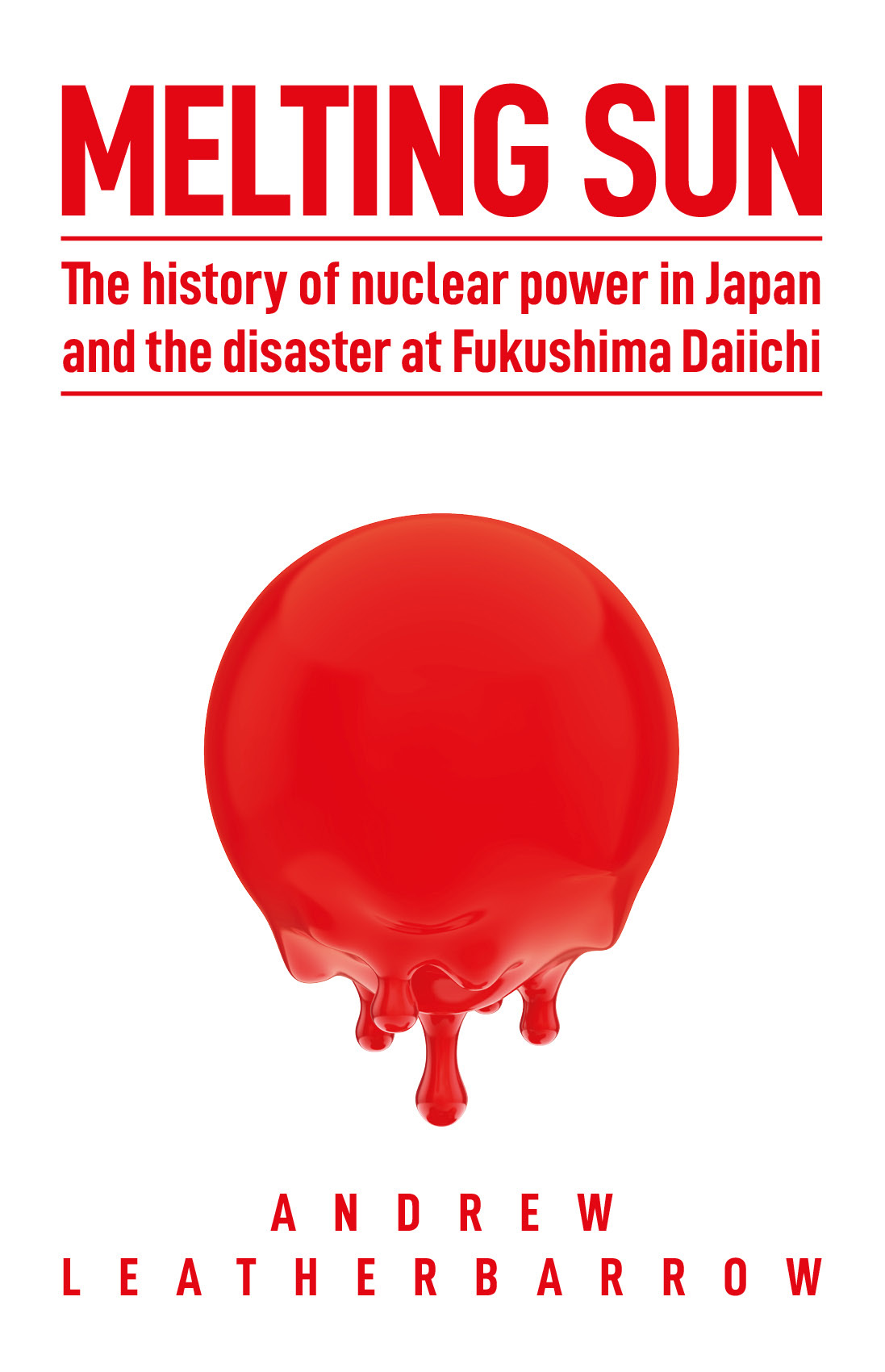 Melting Sun: The History of Nuclear Power in Japan and the Disaster at Fukushima Daiichi (Kindle Edition)