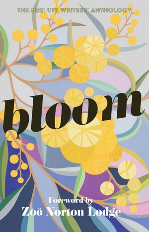 Bloom: UTS Writers Anthology 2021