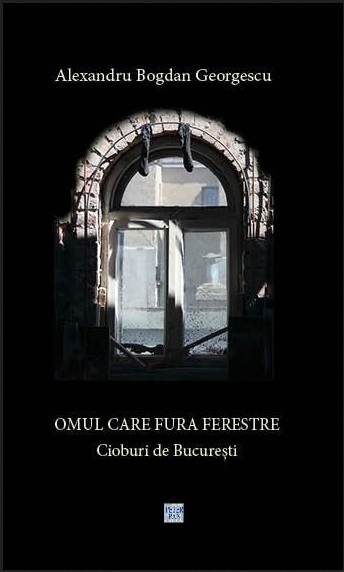 Omul care fura ferestre: Cioburi de București