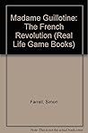 Madame Guillotine: The French Revolution (Real Life Gamebooks)