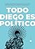 Todo Diego es político