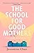The School for Good Mothers