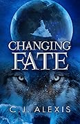 Changing Fate: A Werewolf Romance (Changing Fate Trilogy Book 1) 