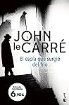 El espía que surgió del frío by John Le Carré