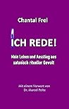 ICH REDE!: Mein Leben und Ausstieg aus satanisch ritueller Gewalt (German Edition)