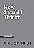 How Should I Think? (Crucial Questions)