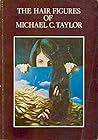 The Hair Figures of Michael C. Taylor by Michael C. Taylor