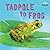 From Tadpole to Frog
