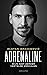 Adrenaline: Mijn niet eerder vertelde verhalen (Dutch Edition)