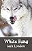 White Fang by Jack London