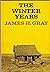 THE WINTER YEARS  by James H. Gray