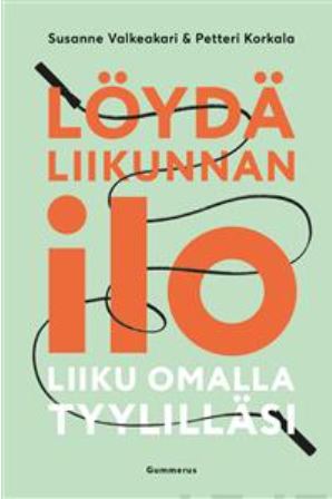 Löydä liikunnan ilo: liiku omalla tyylilläsi (Hardcover)