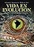 Vida en evolucion. La historia natural vista desde Sudamerica by Sebastián Apesteguía
