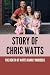 Story Of Chris Watts: The Death Of Watts Family Murders