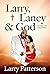 LARRY, LANEY AND GOD by Larry Patterson