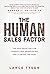 The Human Sales Factor: The Human-to-Human Equation for Connecting, Persuading, and Closing the Deal