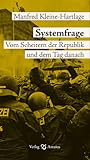Systemfrage: Vom Scheitern der Republik und der Tag danach