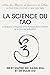 La Science du Tao: La Science, la Sagesse et la Pratique de la Création et de la Grande Unification