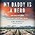 My Daddy is a Hero by Lena Derhally