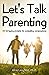 Let's Talk Parenting!: 101 ...