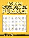 Random Word Search Puzzles - Volume One: 100 Large-Print Puzzles For All Ages!