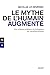 Le mythe de l’humain augmenté