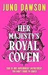 Her Majesty’s Royal Coven by Juno  Dawson