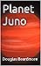 Planet Juno by Douglas Beardmore