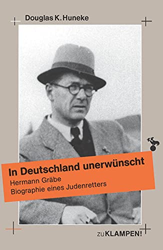In Deutschland unerwünscht: Hermann Gräbe. Biographie eines Judenretters (Paperback)