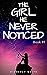 THE GIRL HE NEVER NOTICED: Unrequited Love
