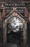 Draco Malfoy and the Mirror of Ecidyrue (The Mirror of Ecidyrue, #1)