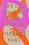 We Do What We Do in the Dark Book cover for We Do What We Do in the Dark