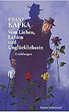 Vom Lieben, Leiden Und Unglücklichsein: Erzählungen