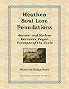 Heathen Soul Lore Foundations: Ancient and Modern Germanic Pagan Concepts of the Souls (Heathen Soul Lore Series Book 1)
