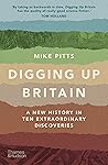 Digging Up Britain A New History in Ten Extraordinary Discoveries (Paperback) /anglais
