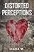 Distorted Perceptions