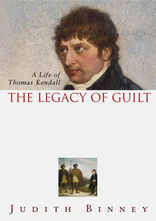 The Legacy Of Guilt: A Life Of Thomas Kendall
