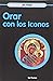 Orar con los iconos