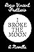 I Broke the Moon by Rocco Vincent Frattasio
