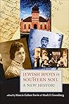 Jewish Roots in Southern Soil: A New History (Brandeis Series in American Jewish History, Culture, and Life)