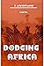 Dodging Africa: A Novel