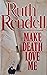 Make Death Love Me by Ruth Rendell