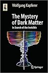 The Mystery of Dark Matter: In Search of the Invisible (Astronomers' Universe) The Mystery of Dark Matter: In Search of the Invisible (Astronomers' Universe)